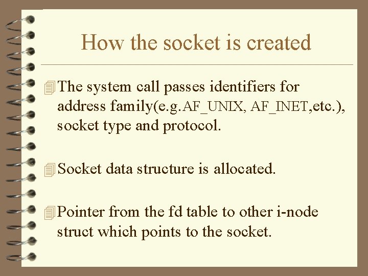 How the socket is created 4 The system call passes identifiers for address family(e.