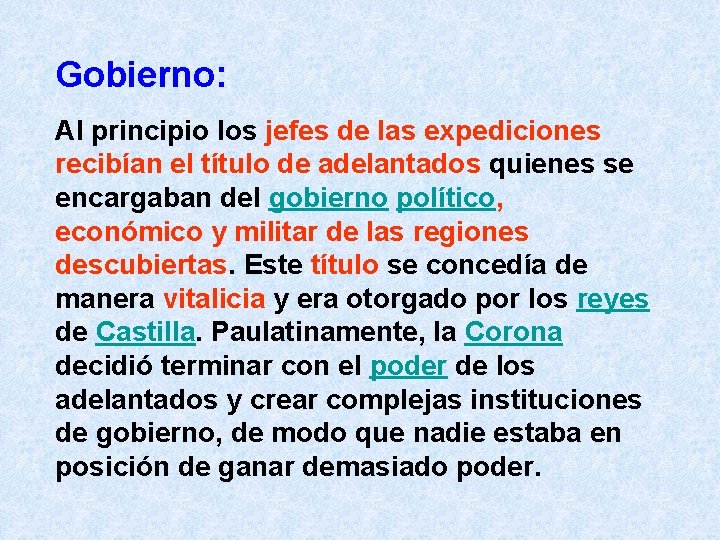 Gobierno: Al principio los jefes de las expediciones recibían el título de adelantados quienes