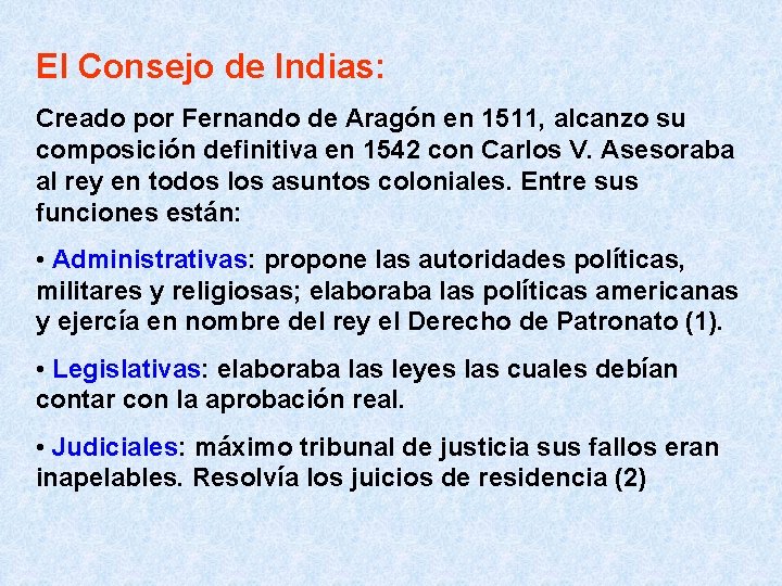 El Consejo de Indias: Creado por Fernando de Aragón en 1511, alcanzo su composición