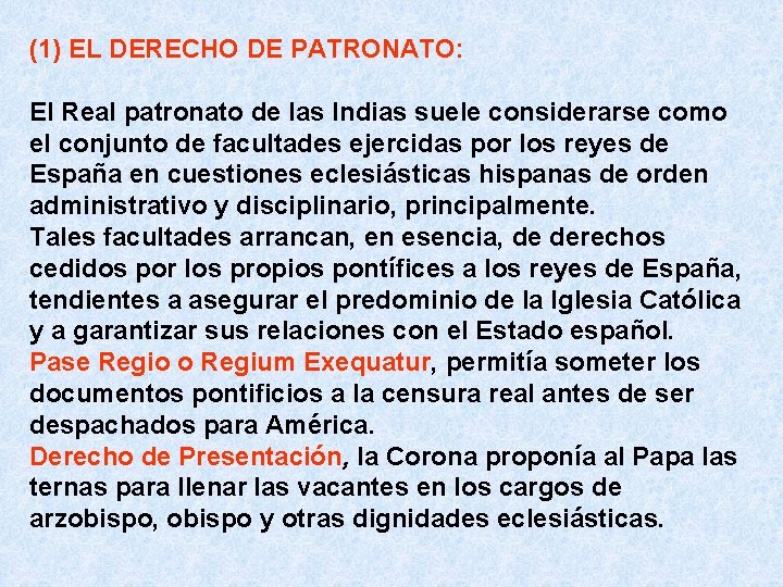 (1) EL DERECHO DE PATRONATO: El Real patronato de las Indias suele considerarse como