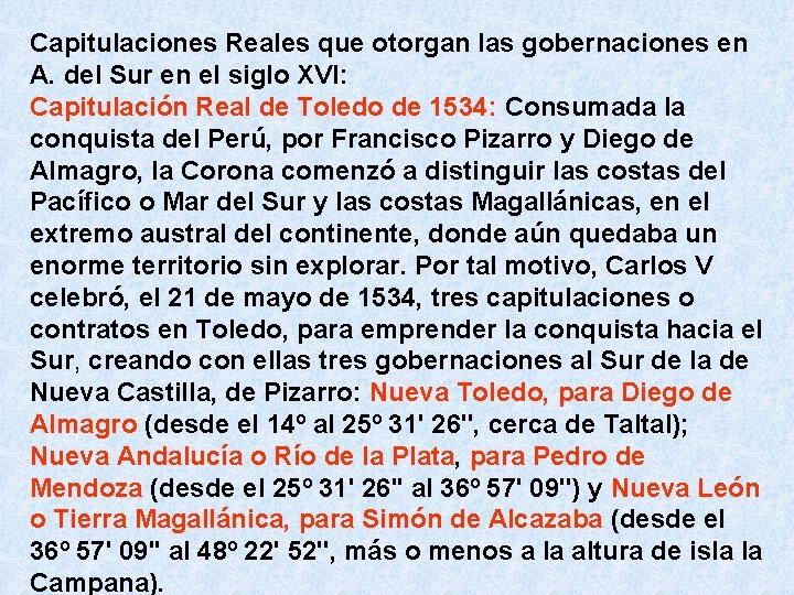 Capitulaciones Reales que otorgan las gobernaciones en A. del Sur en el siglo XVI: