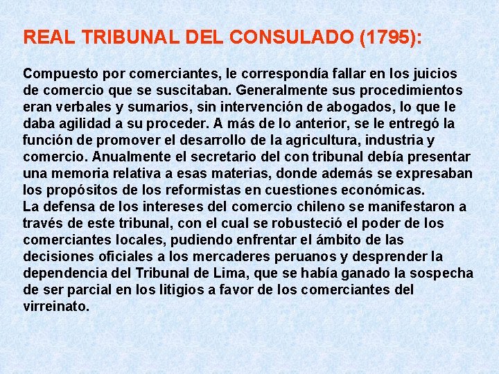 REAL TRIBUNAL DEL CONSULADO (1795): Compuesto por comerciantes, le correspondía fallar en los juicios