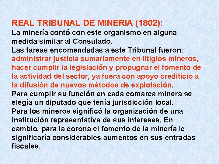 REAL TRIBUNAL DE MINERIA (1802): La minería contó con este organismo en alguna medida