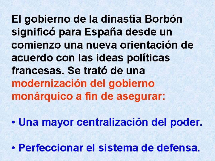 El gobierno de la dinastía Borbón significó para España desde un comienzo una nueva