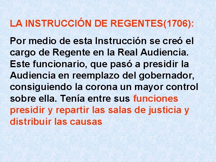 LA INSTRUCCIÓN DE REGENTES(1706): Por medio de esta Instrucción se creó el cargo de