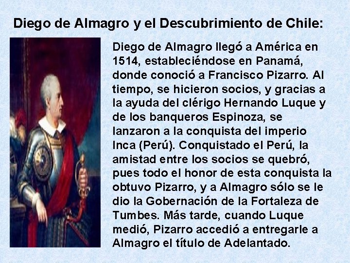 Diego de Almagro y el Descubrimiento de Chile: Diego de Almagro llegó a América