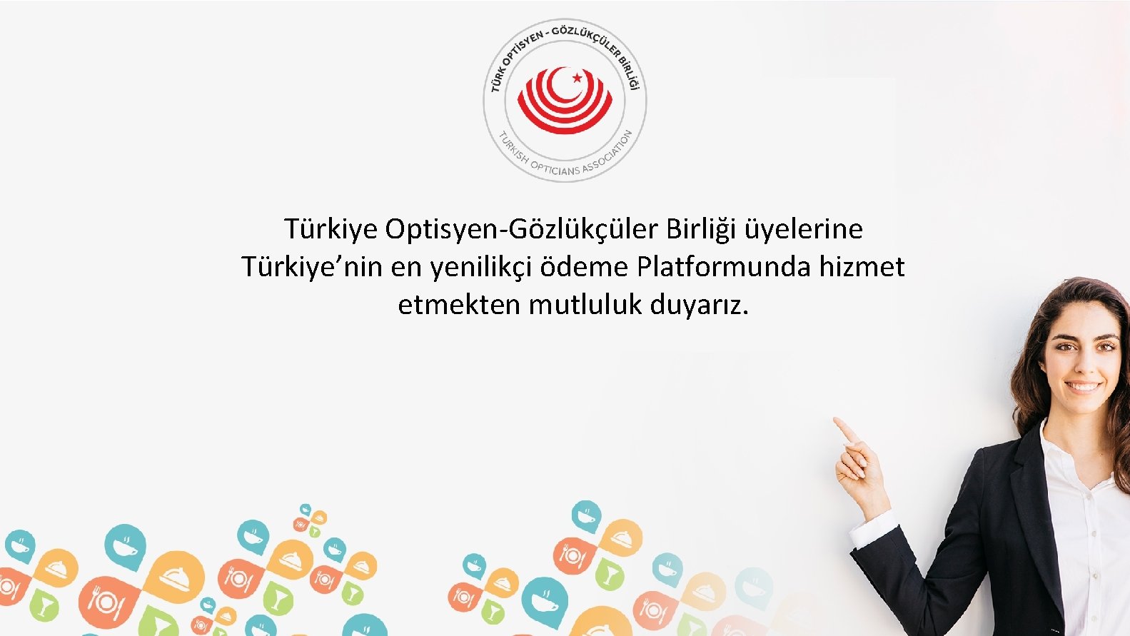 Türkiye Optisyen-Gözlükçüler Birliği üyelerine Türkiye’nin en yenilikçi ödeme Platformunda hizmet etmekten mutluluk duyarız. 