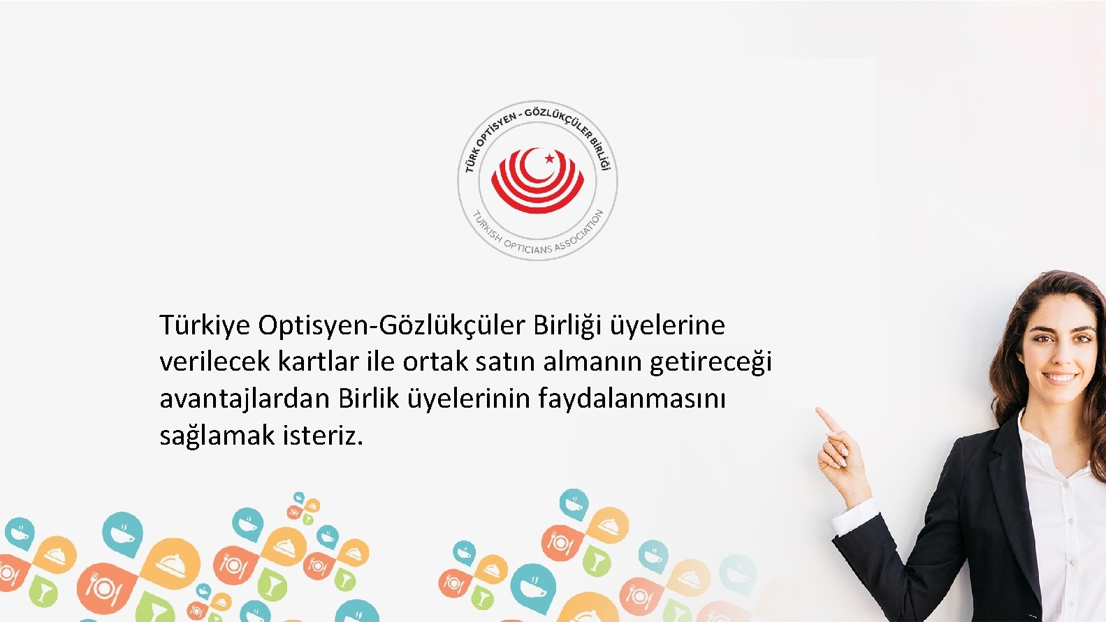 Türkiye Optisyen-Gözlükçüler Birliği üyelerine verilecek kartlar ile ortak satın almanın getireceği avantajlardan Birlik üyelerinin