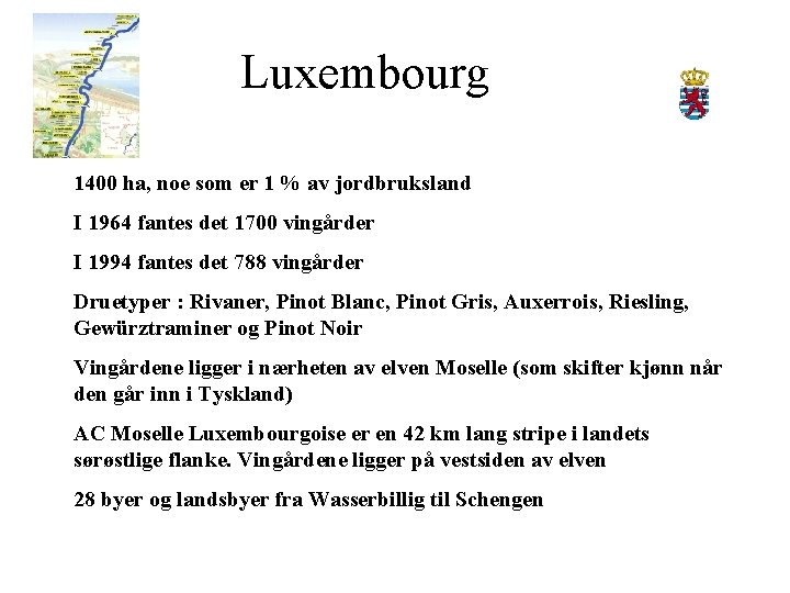 Luxembourg 1400 ha, noe som er 1 % av jordbruksland I 1964 fantes det