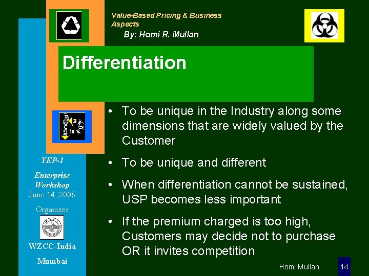 Value-Based Pricing & Business Aspects By: Homi R. Mullan Differentiation • To be unique