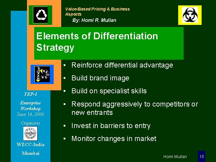 Value-Based Pricing & Business Aspects By: Homi R. Mullan Elements of Differentiation Strategy •