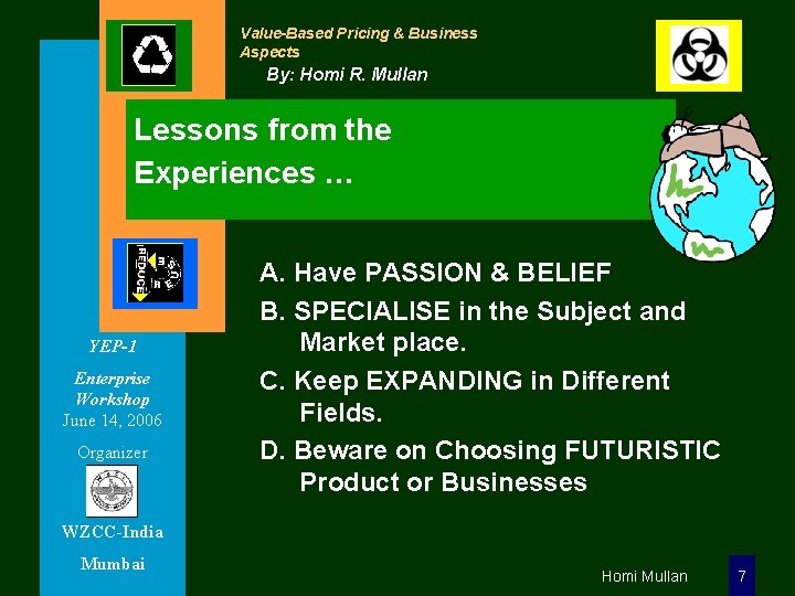 Value-Based Pricing & Business Aspects By: Homi R. Mullan Lessons from the Experiences …