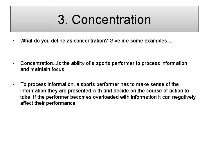 3. Concentration • What do you define as concentration? Give me some examples. .