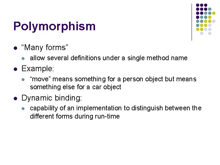 Polymorphism l “Many forms” l l Example: l l allow several definitions under a Polymorphism l “Many forms” l l Example: l l allow several definitions under a