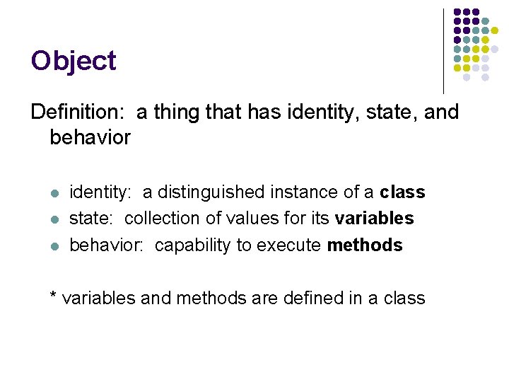 Object Definition: a thing that has identity, state, and behavior l l l identity: Object Definition: a thing that has identity, state, and behavior l l l identity: