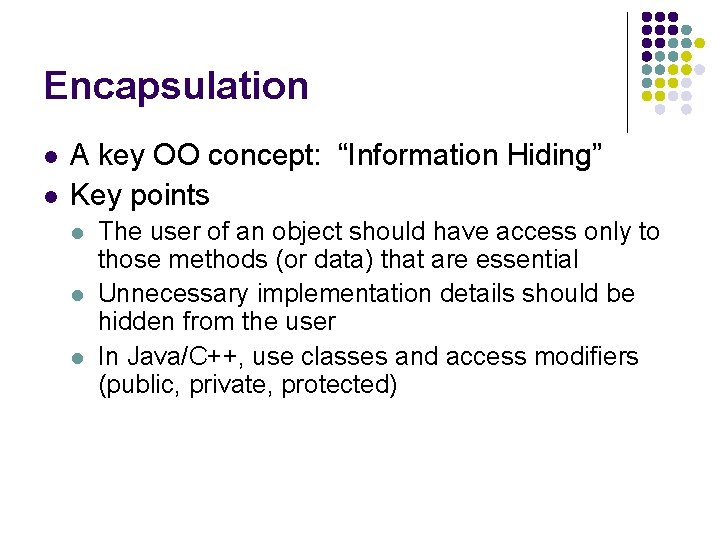 Encapsulation l l A key OO concept: “Information Hiding” Key points l l l Encapsulation l l A key OO concept: “Information Hiding” Key points l l l