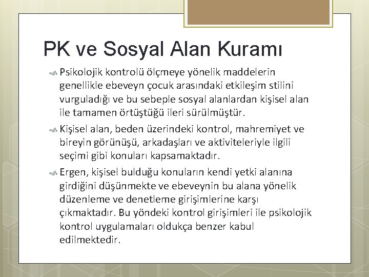 PK ve Sosyal Alan Kuramı Psikolojik kontrolü ölçmeye yönelik maddelerin genellikle ebeveyn çocuk arasındaki