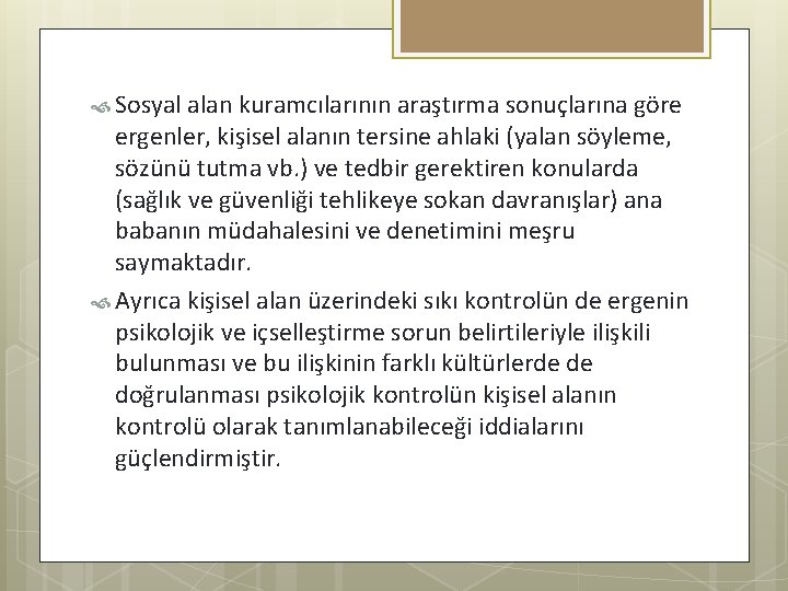  Sosyal alan kuramcılarının araştırma sonuçlarına göre ergenler, kişisel alanın tersine ahlaki (yalan söyleme,