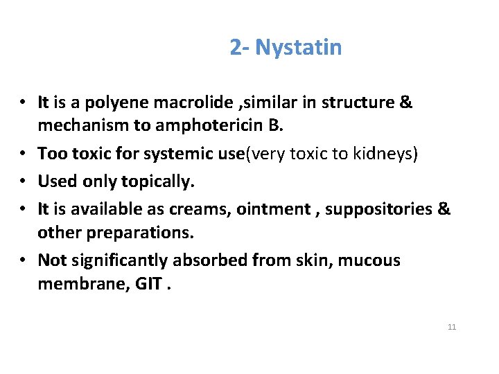 2 - Nystatin • It is a polyene macrolide , similar in structure &
