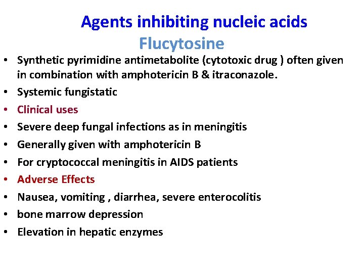 Agents inhibiting nucleic acids Flucytosine • Synthetic pyrimidine antimetabolite (cytotoxic drug ) often given