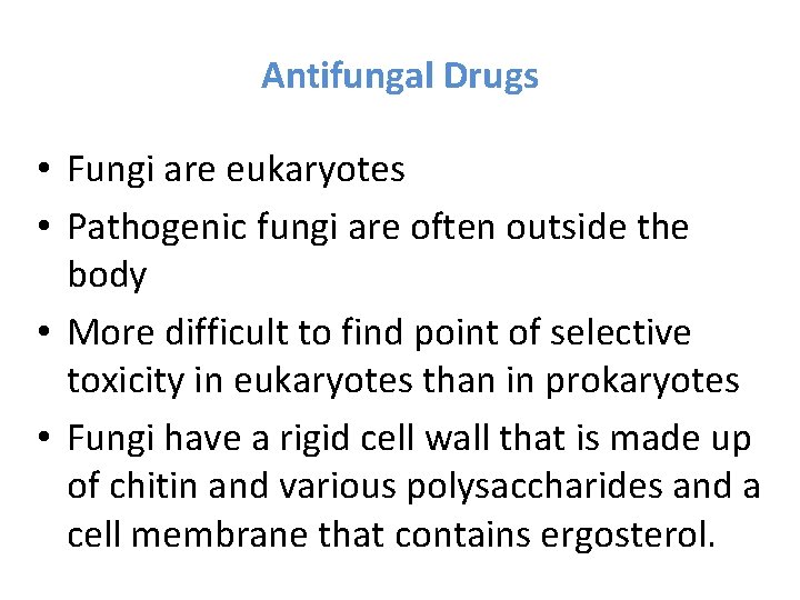 Antifungal Drugs • Fungi are eukaryotes • Pathogenic fungi are often outside the body