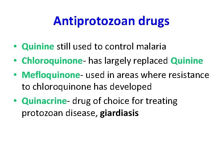 Antiprotozoan drugs • Quinine still used to control malaria • Chloroquinone- has largely replaced