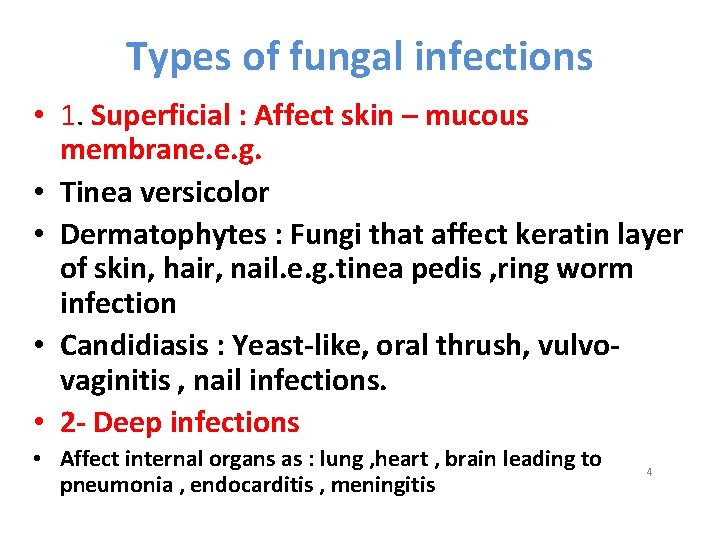 Types of fungal infections • 1. Superficial : Affect skin – mucous membrane. e.