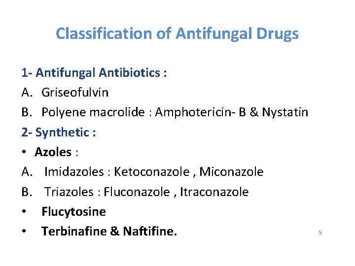 Classification of Antifungal Drugs 1 - Antifungal Antibiotics : A. Griseofulvin B. Polyene macrolide