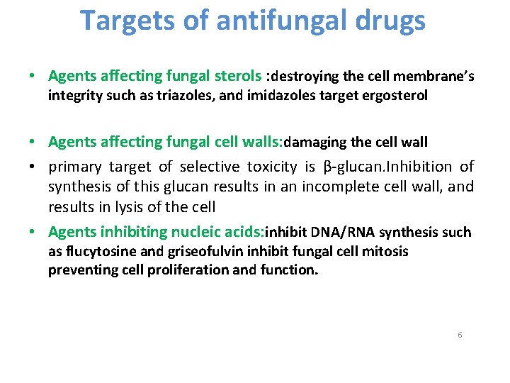 Targets of antifungal drugs • Agents affecting fungal sterols : destroying the cell membrane’s