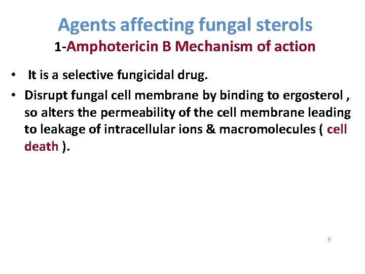 Agents affecting fungal sterols 1 -Amphotericin B Mechanism of action • It is a