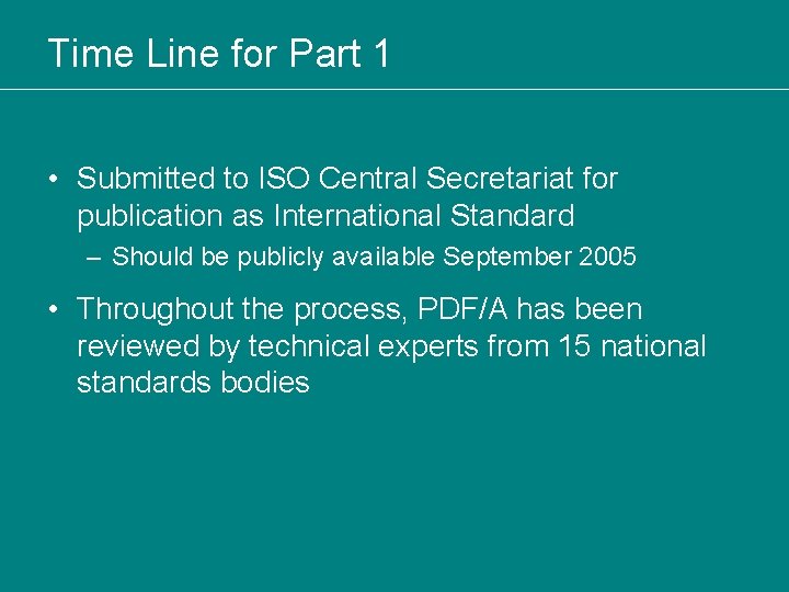 Time Line for Part 1 • Submitted to ISO Central Secretariat for publication as