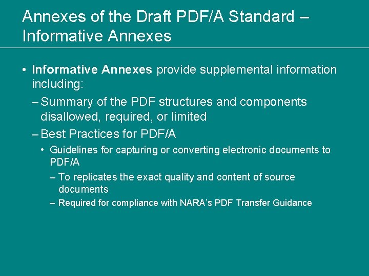 Annexes of the Draft PDF/A Standard – Informative Annexes • Informative Annexes provide supplemental