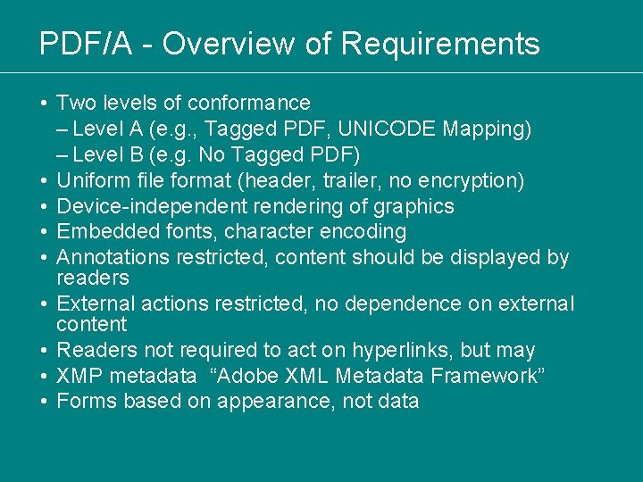 PDF/A - Overview of Requirements • Two levels of conformance – Level A (e.