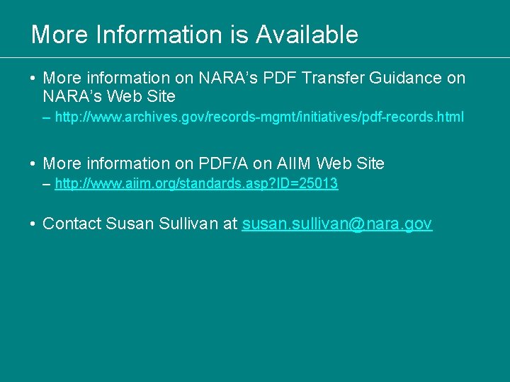 More Information is Available • More information on NARA’s PDF Transfer Guidance on NARA’s