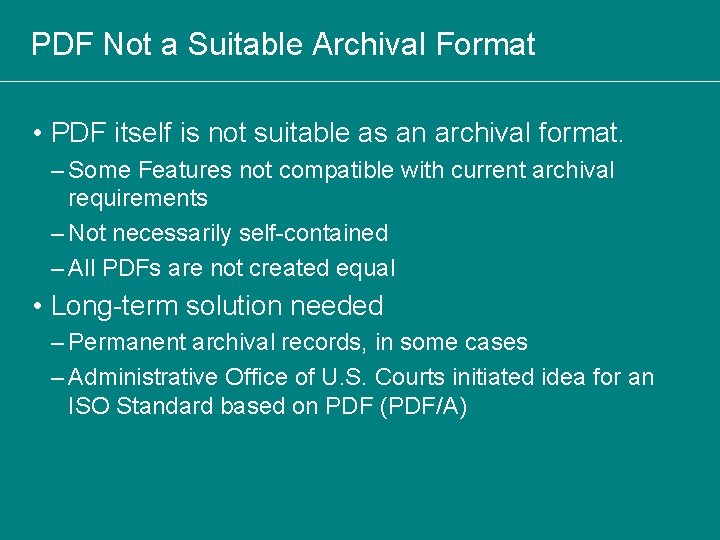PDF Not a Suitable Archival Format • PDF itself is not suitable as an