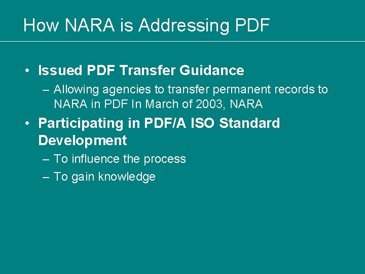 How NARA is Addressing PDF • Issued PDF Transfer Guidance – Allowing agencies to