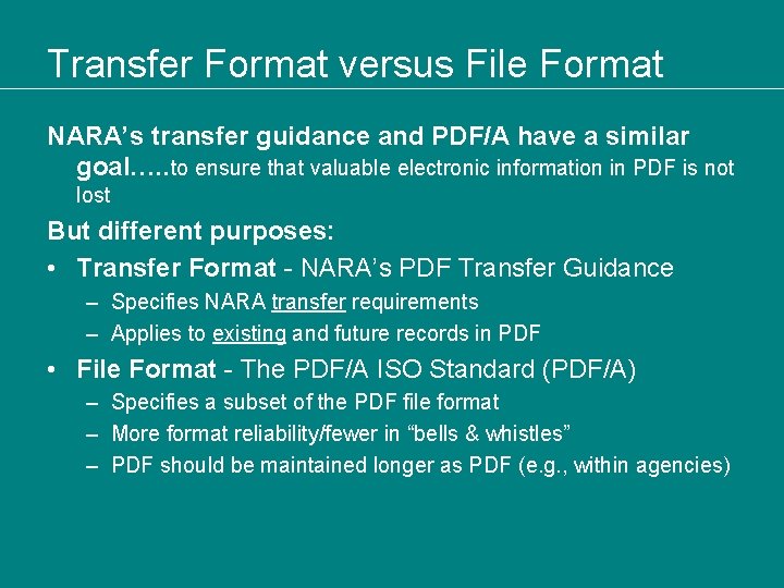 Transfer Format versus File Format NARA’s transfer guidance and PDF/A have a similar goal….