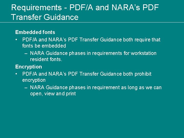 Requirements - PDF/A and NARA’s PDF Transfer Guidance Embedded fonts • PDF/A and NARA’s