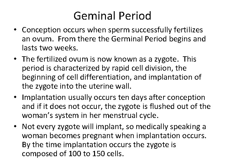 Geminal Period • Conception occurs when sperm successfully fertilizes an ovum. From there the