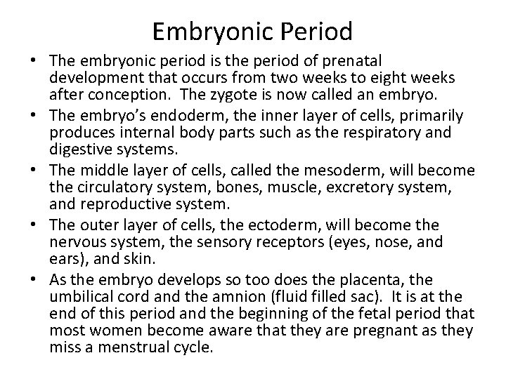 Embryonic Period • The embryonic period is the period of prenatal development that occurs