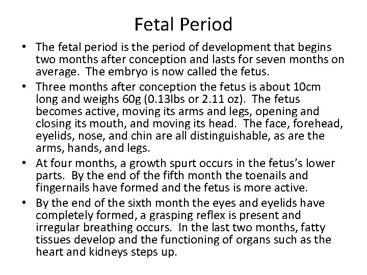 Fetal Period • The fetal period is the period of development that begins two