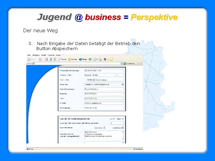Jugend @ business = Perspektive Der neue Weg 3. Nach Eingabe der Daten betätigt