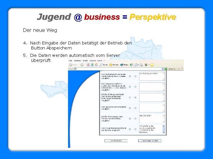 Jugend @ business = Perspektive Der neue Weg 4. Nach Eingabe der Daten betätigt