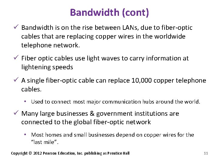 Bandwidth (cont) ü Bandwidth is on the rise between LANs, due to fiber-optic cables