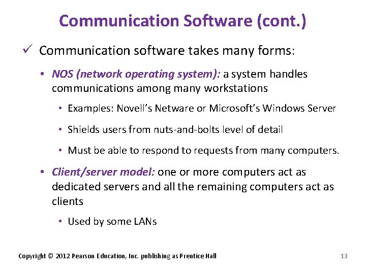 Communication Software (cont. ) ü Communication software takes many forms: • NOS (network operating