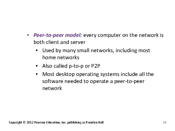  • Peer-to-peer model: every computer on the network is both client and server