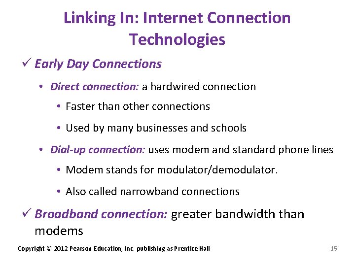 Linking In: Internet Connection Technologies ü Early Day Connections • Direct connection: a hardwired