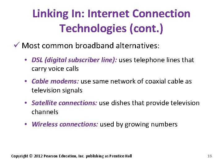 Linking In: Internet Connection Technologies (cont. ) ü Most common broadband alternatives: • DSL