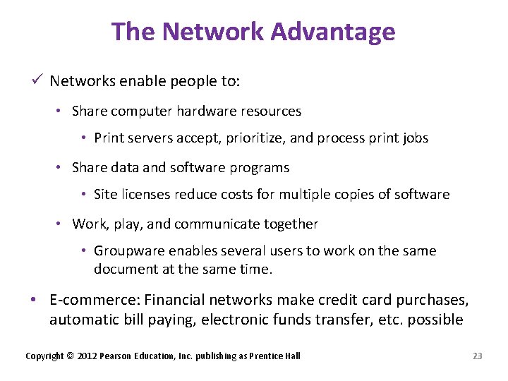 The Network Advantage ü Networks enable people to: • Share computer hardware resources •