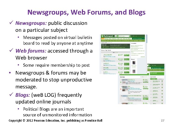 Newsgroups, Web Forums, and Blogs ü Newsgroups: public discussion on a particular subject •